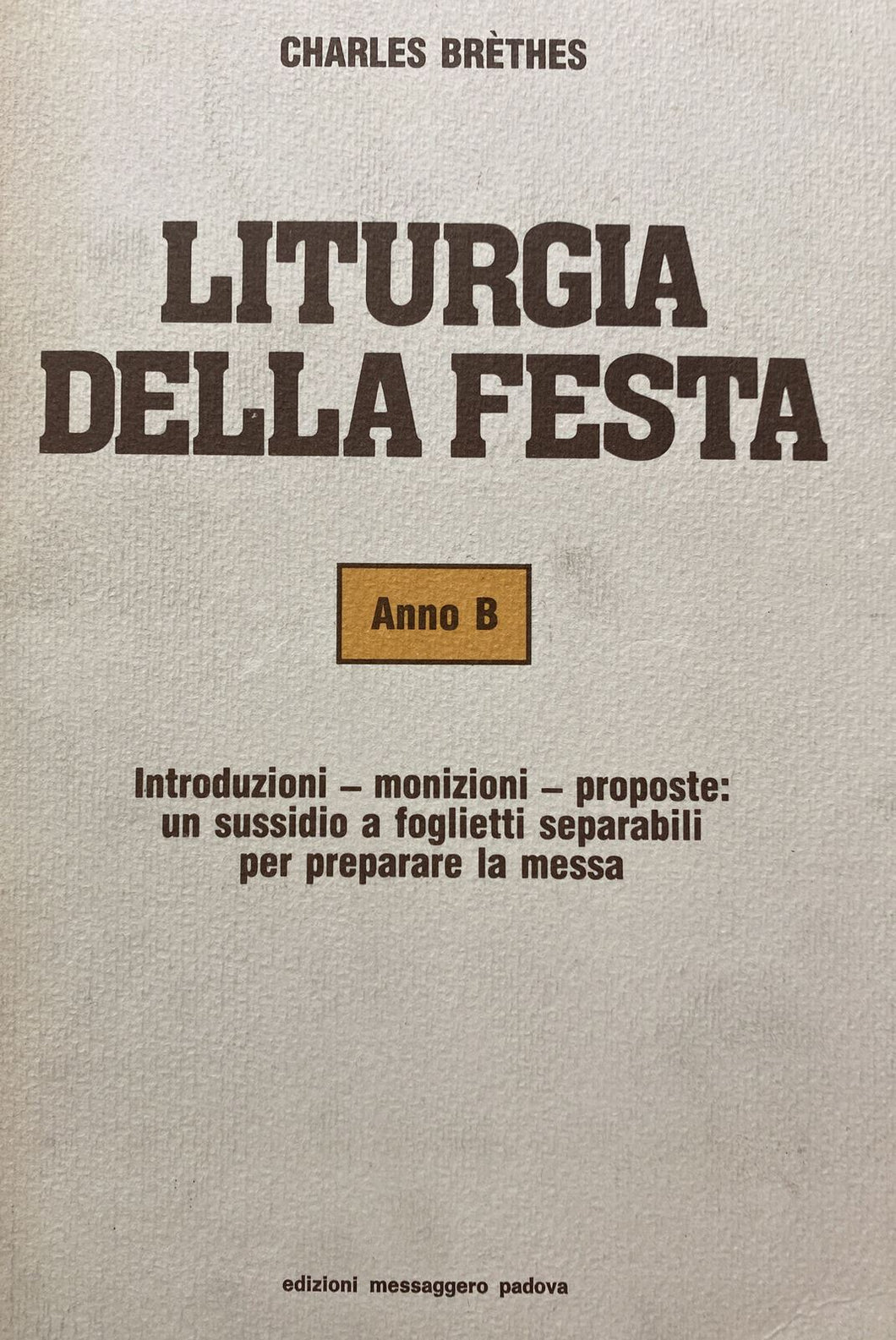 LITURGIA DELLA FESTA ANNO B - C. BRETHES B689