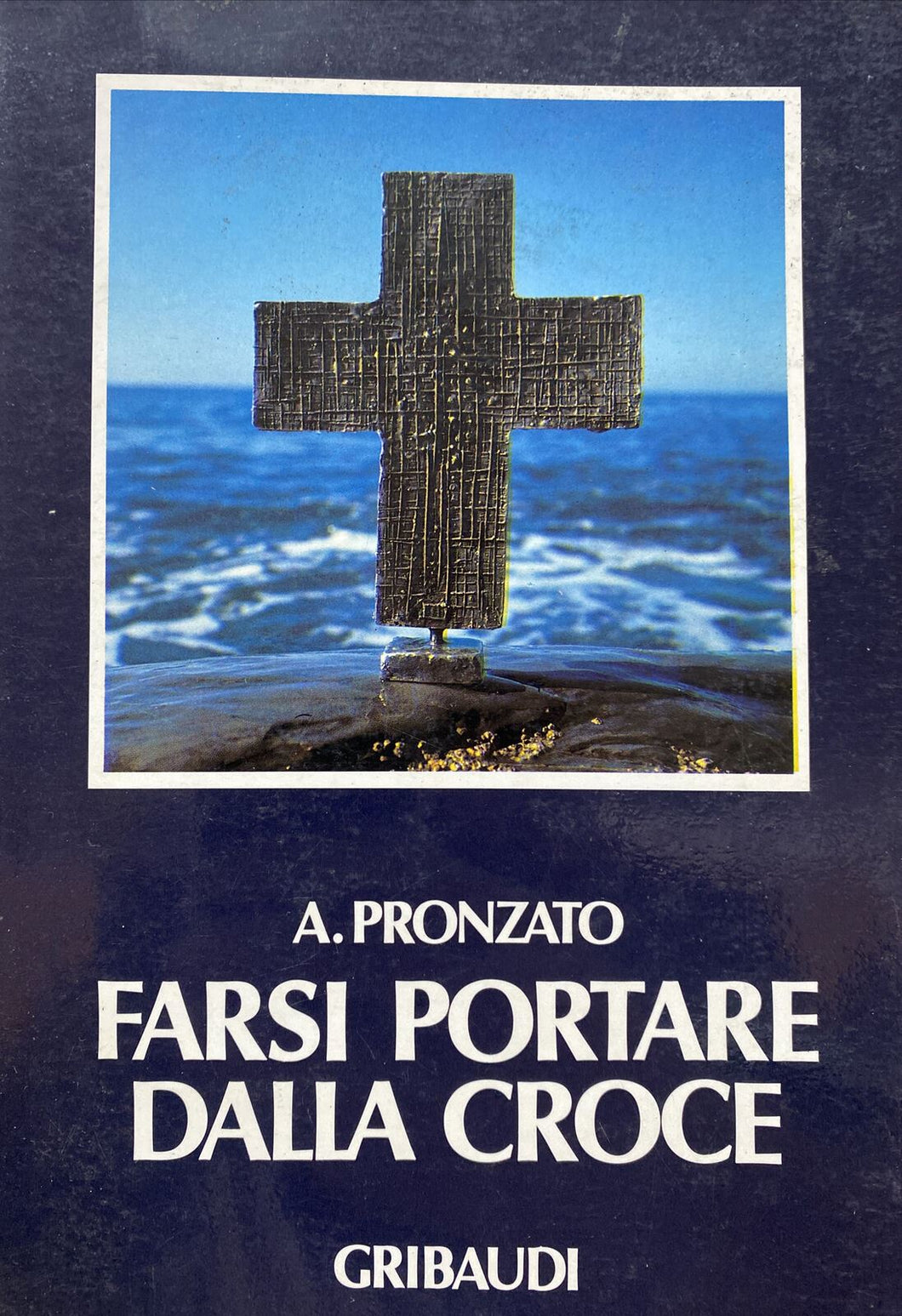 FARSI PORTARE DALLA CROCE A. PRONZATO B693
