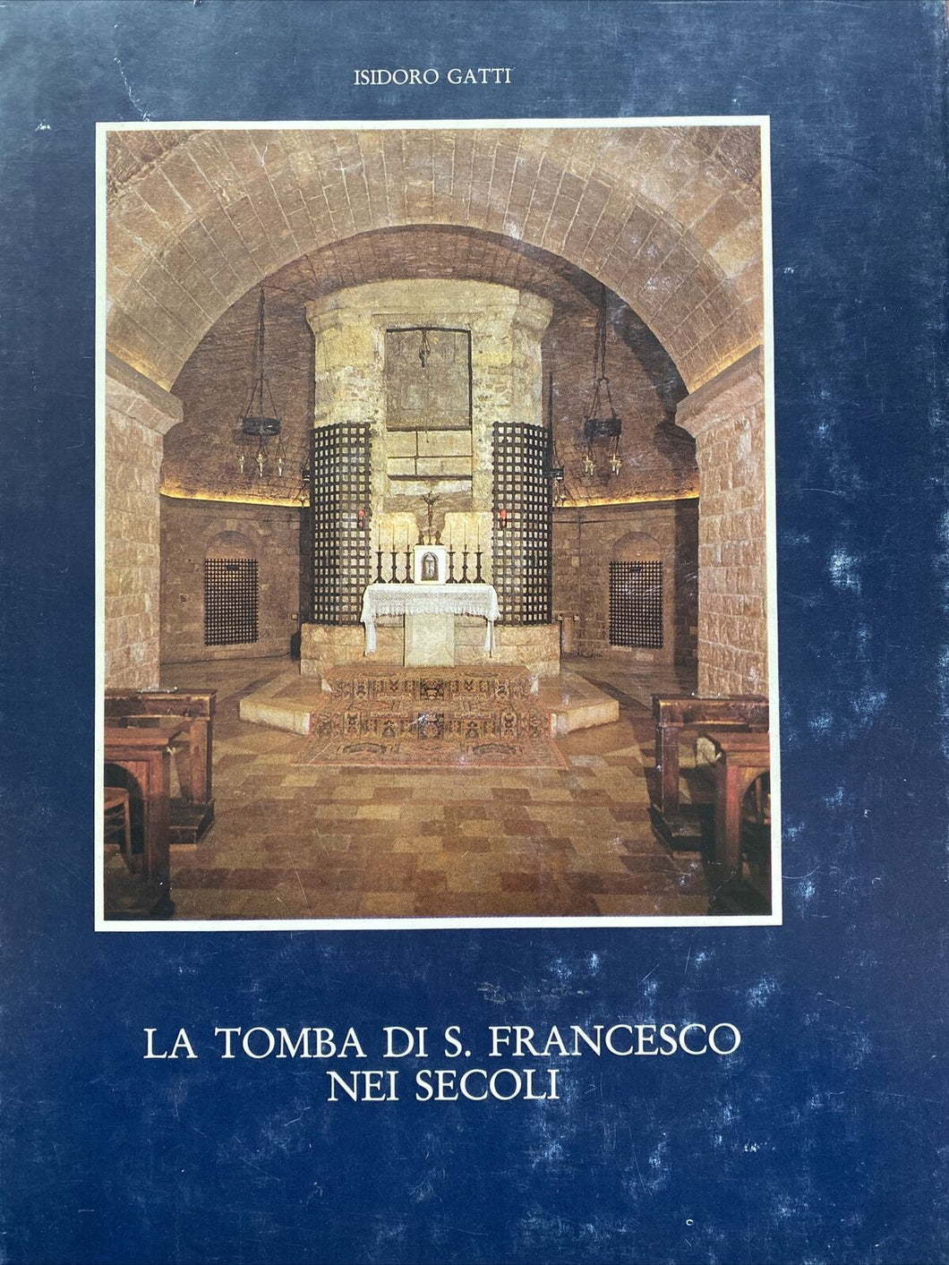 LA TOMBA DI S. FRANCESCO NEI SECOLI I. GATTI BD06