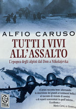 Carica l&#39;immagine nel visualizzatore di Gallery, TUTTI I VIVI ALL’ASSALTO L’EPOPEA DEGLI ALPINI DAL DON A NIKOLAJEVKA BA229

