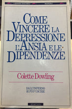 Carica l&#39;immagine nel visualizzatore di Gallery, COME VINCERE LA DEPRESSIONE L’ANSUA E LE DIPENDENZE COLETTE DOWLING  AC338
