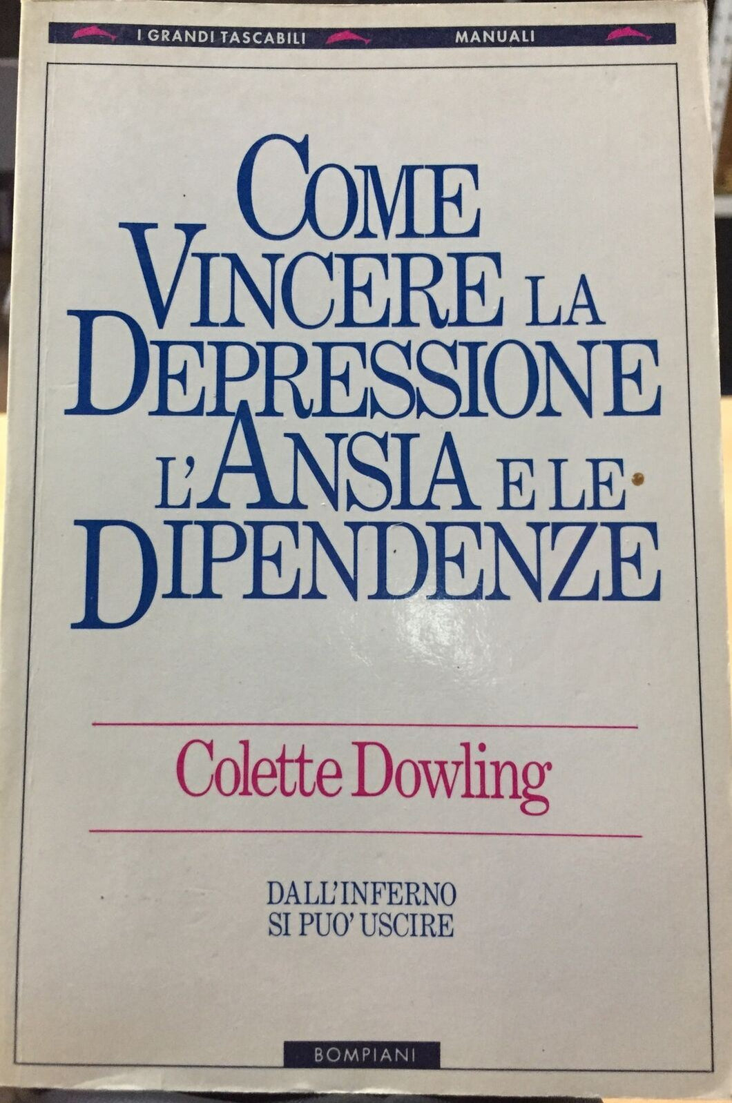 COME VINCERE LA DEPRESSIONE L’ANSUA E LE DIPENDENZE COLETTE DOWLING  AC338