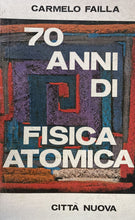 Carica l&#39;immagine nel visualizzatore di Gallery, 70 ANNI DI FISICA ATOMICA C. FAILLA BE68
