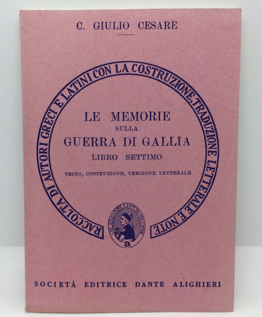 LE MEMORIE SULLA GUERRA DI GALLIA LIBRO SETTIMO C. GIULIO CESARE AC522