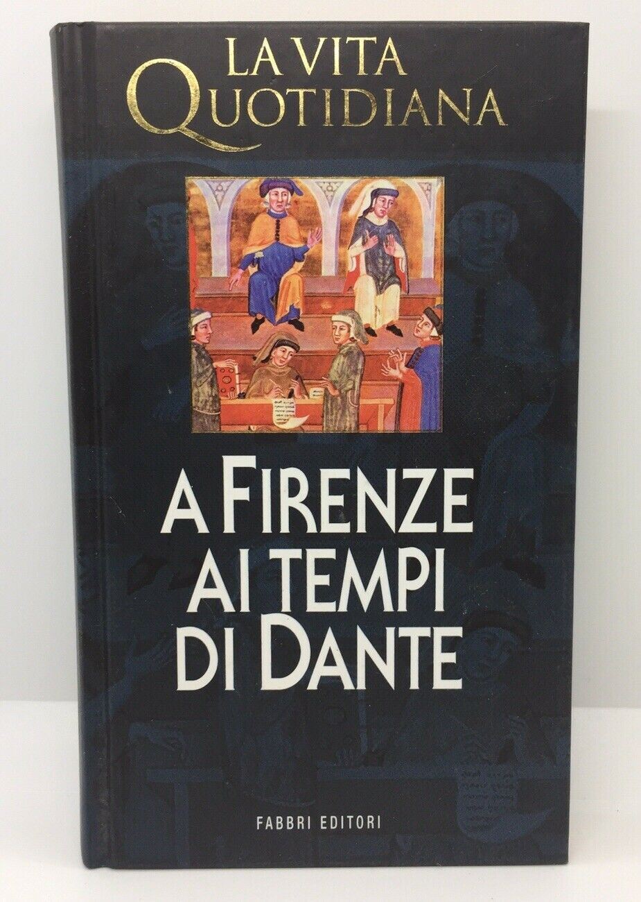 LA VITA QUOTIDIANA A FIRENZE AI TEMPI DI DANTE  AC528
