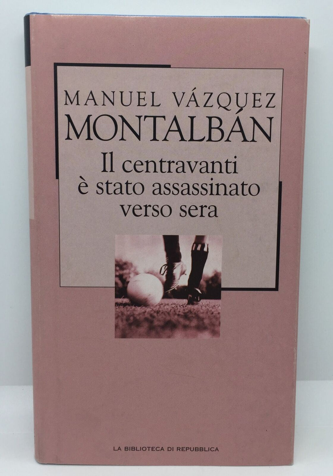IL CENTROAVANTI È STATO ASSASSINATO VERSO SERA MANUEL V. MONTALBÁN AC608