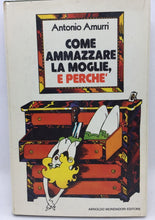 Carica l&#39;immagine nel visualizzatore di Gallery, COME AMMAZZARE LA MOGLIE, E PERCHÉ ANTONIO AMURRI AD282

