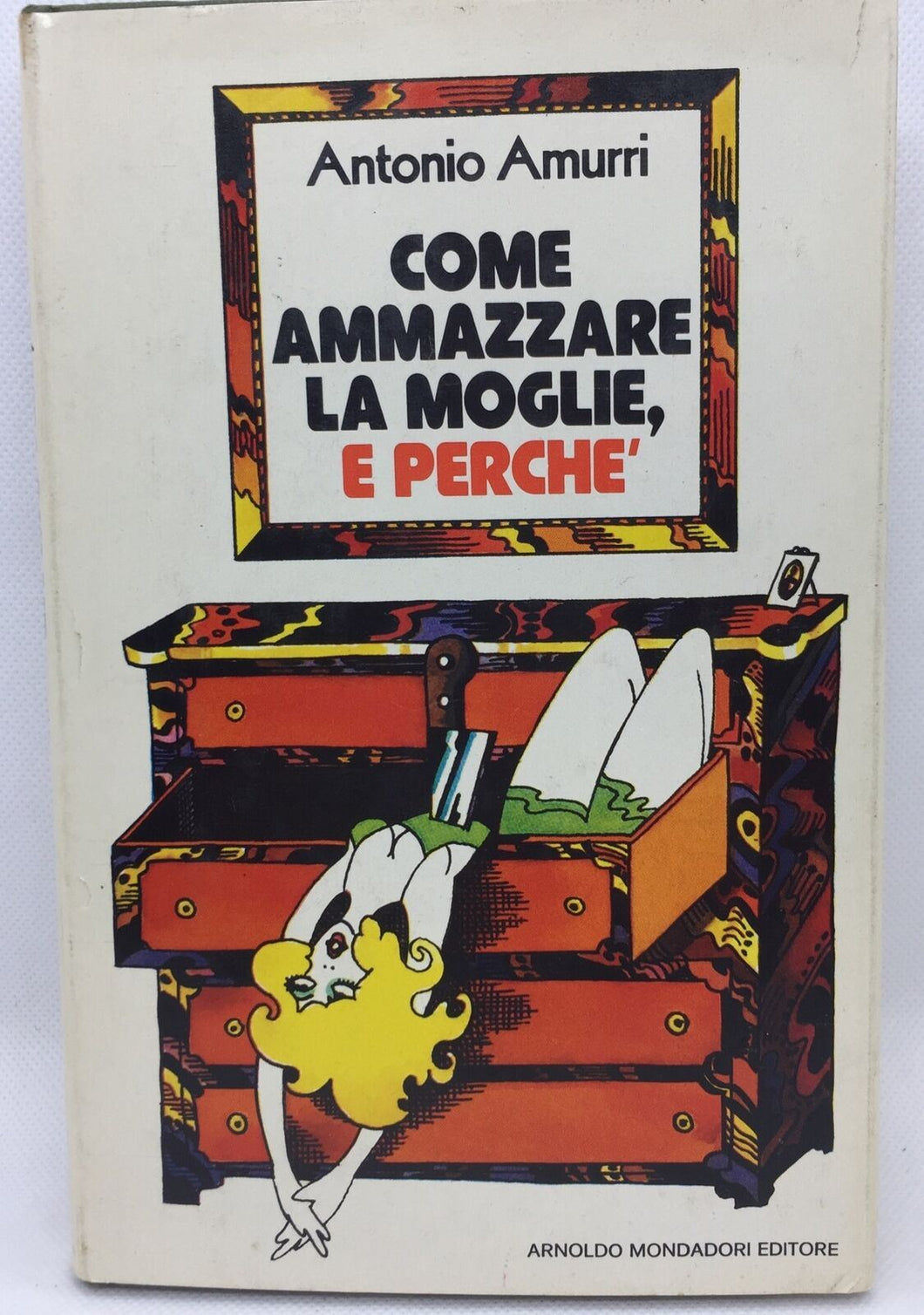 COME AMMAZZARE LA MOGLIE, E PERCHÉ ANTONIO AMURRI AD282
